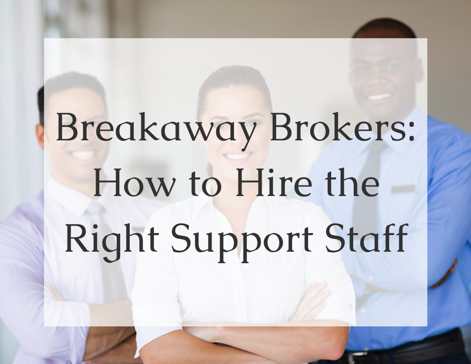 Read more about the article Breakaway Brokers Series: How to Hire the Right Support Staff