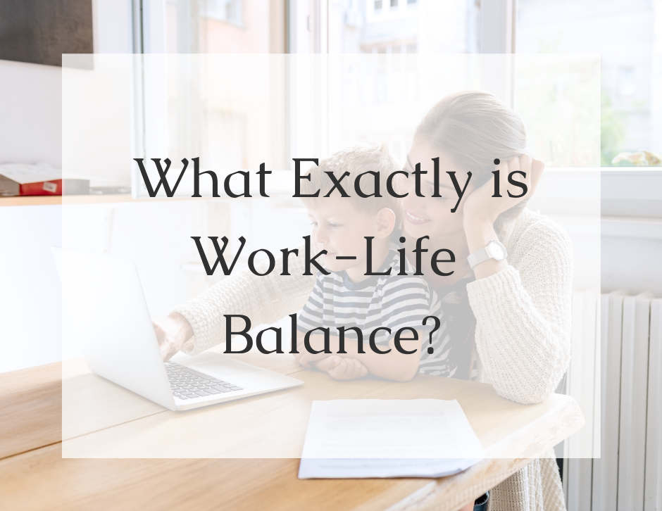 What Exactly is Work-Life Balance