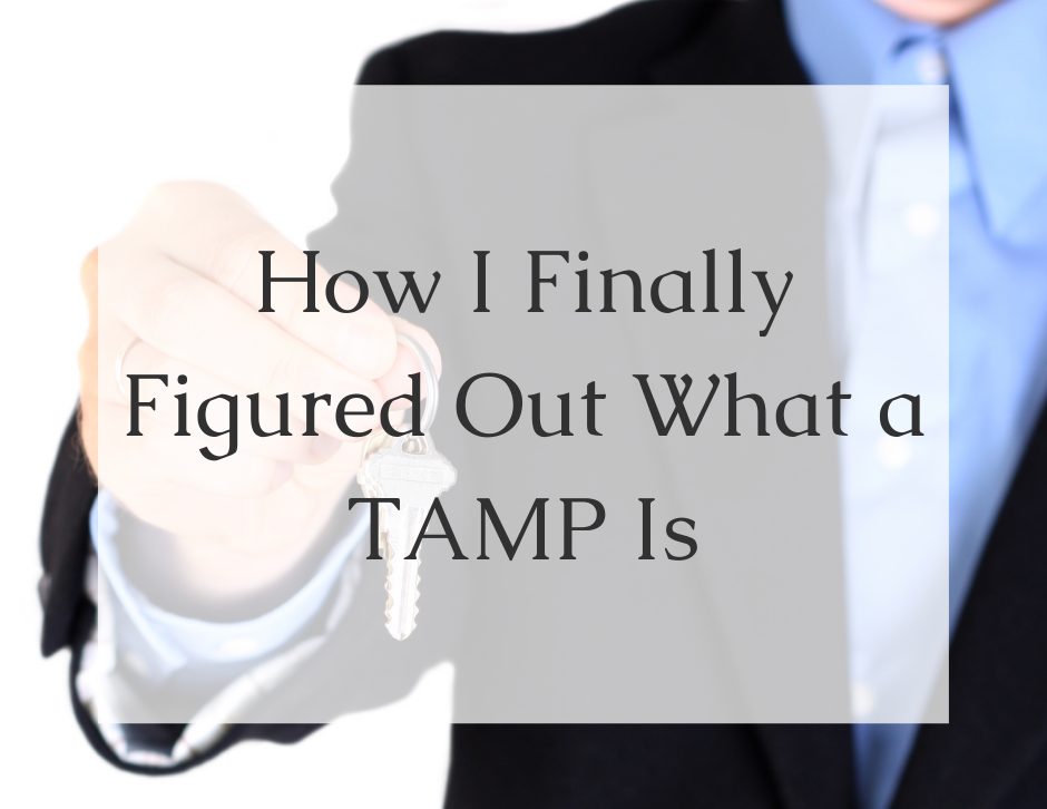 You are currently viewing How I Finally Figured Out What a TAMP Is