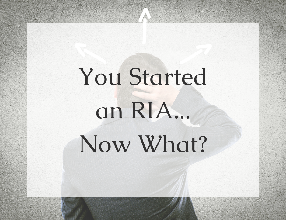 You Started an RIA - Now What