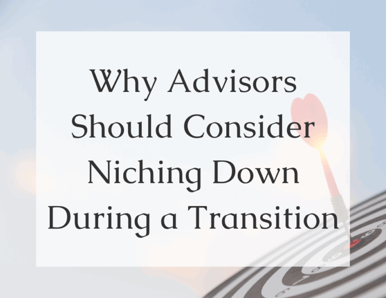 Read more about the article Why Advisors Should Consider Niching Down During a Transition