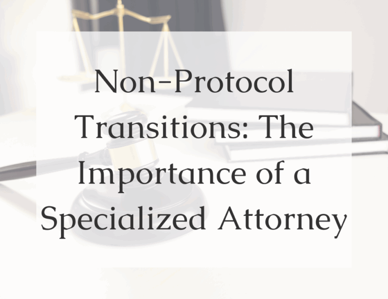 Read more about the article Non-Protocol Transitions – The Importance of a Specialized Attorney