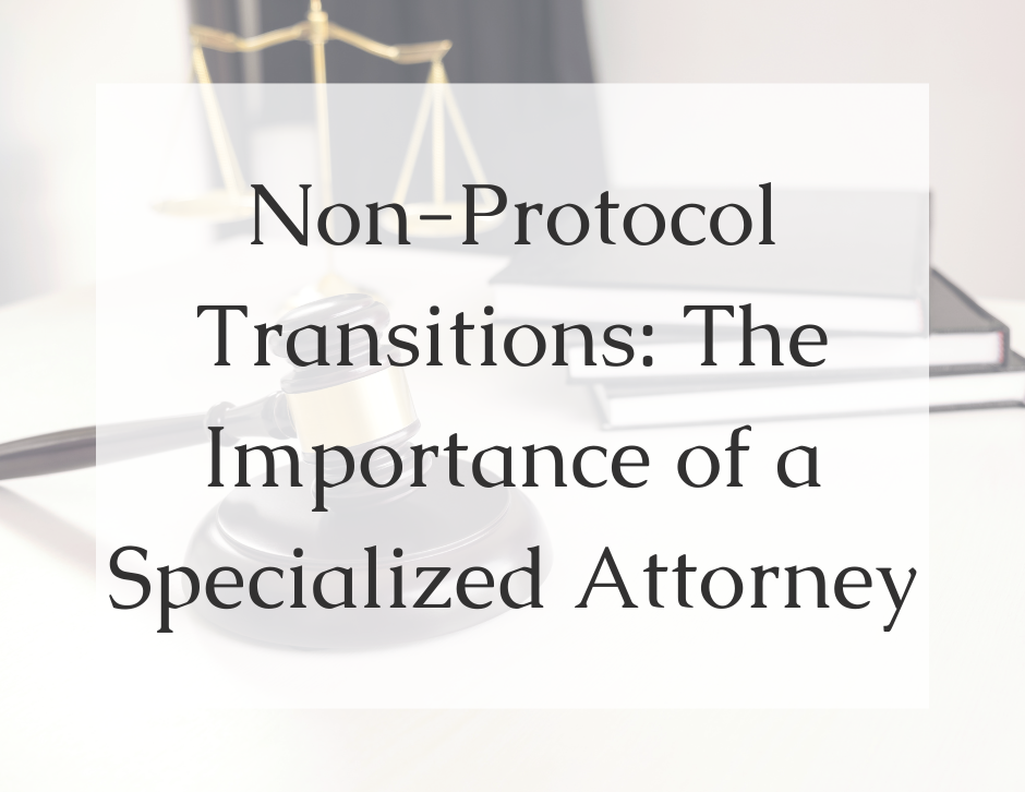 Read more about the article Non-Protocol Transitions – The Importance of a Specialized Attorney